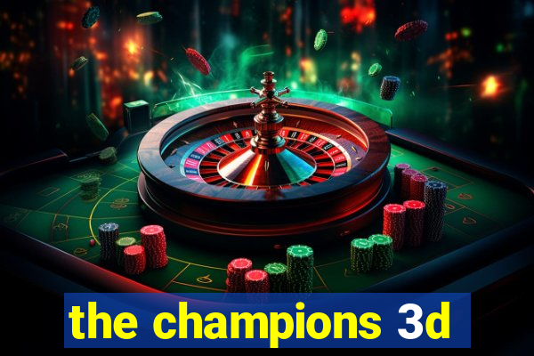 the champions 3d